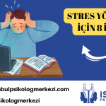 Stres Yönetimi İçin 8 İpucu